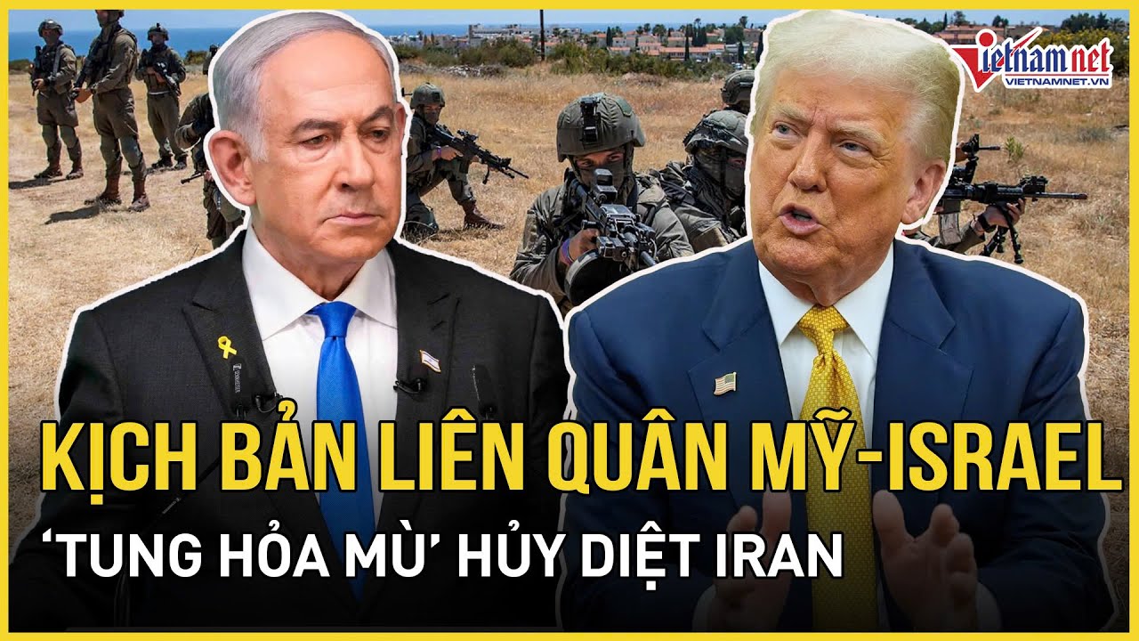 Đáng sợ kịch bản liên quân Mỹ - Israel “tung hỏa mù” hủy diệt Iran, TT Trump tung “hạm đội khủng”