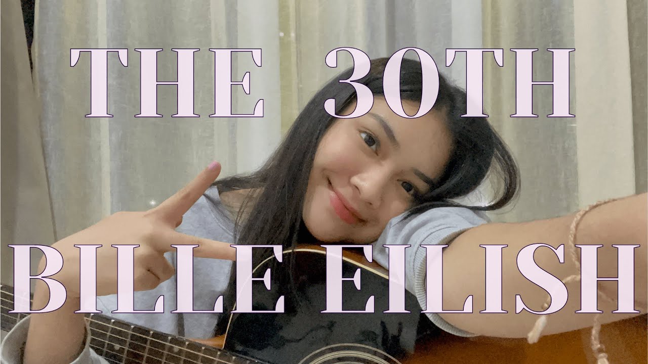 The 30th - Billie Eilish (cover)