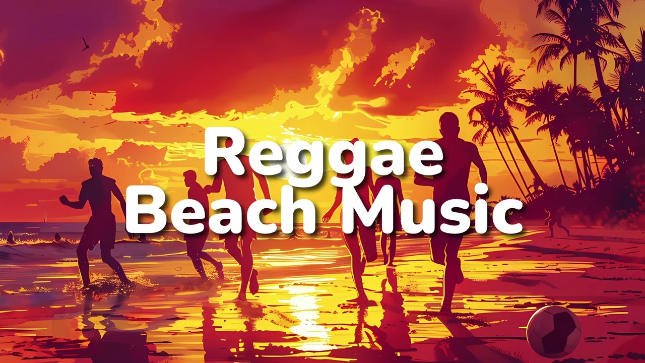 The Best 2026 Reggae Beach Vibe Music - Chill with Reggae