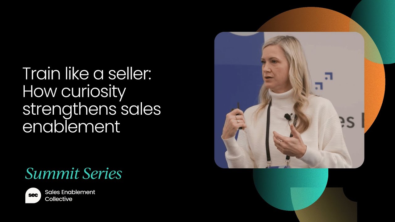 Train like a seller: How curiosity strengthens sales enablement  | Sales Enablement Summit Chicago