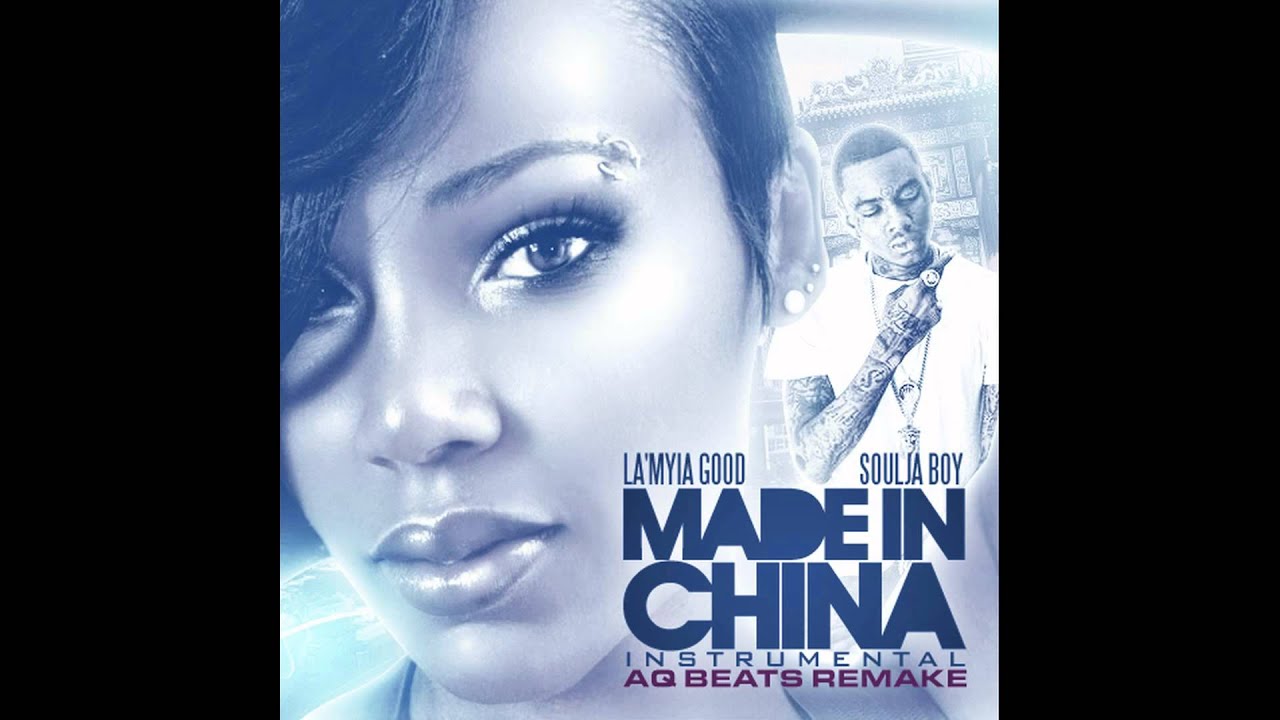 La'Myia Good & Soulja Boy - Made in China (Prod. by AQ Beats) [INSTRUMENTAL REMAKE]