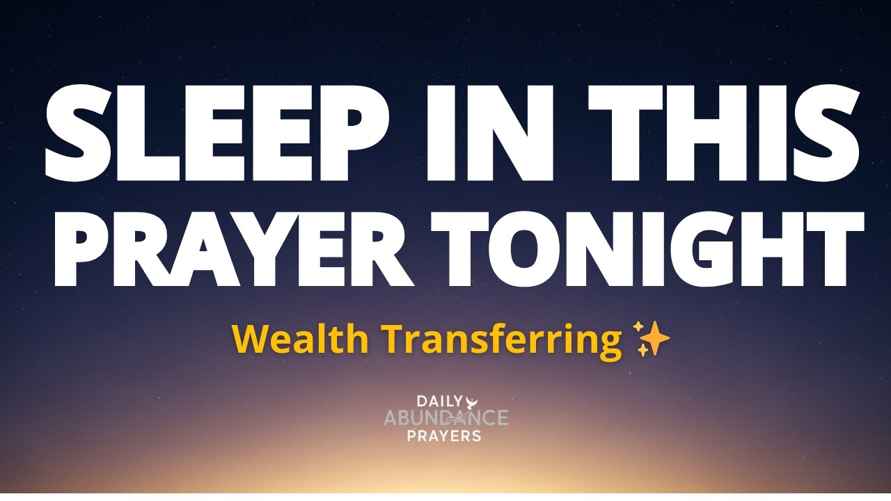 SLEEP IN THIS PRAYER TONIGHT - Wealth is Transferring While You Rest