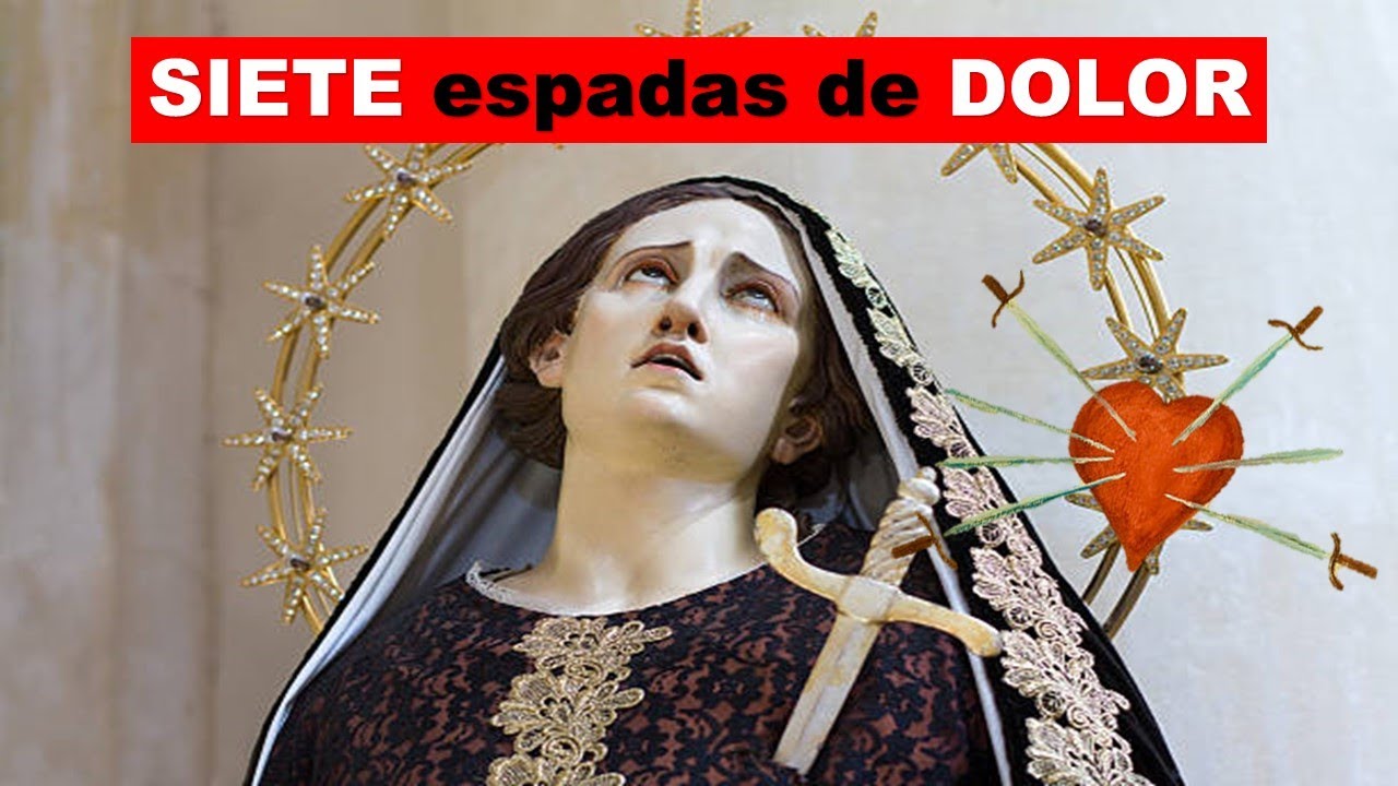 MEDITACIÓN de los SIETE DOLORES de la Virgen María (siete espadas de dolor)