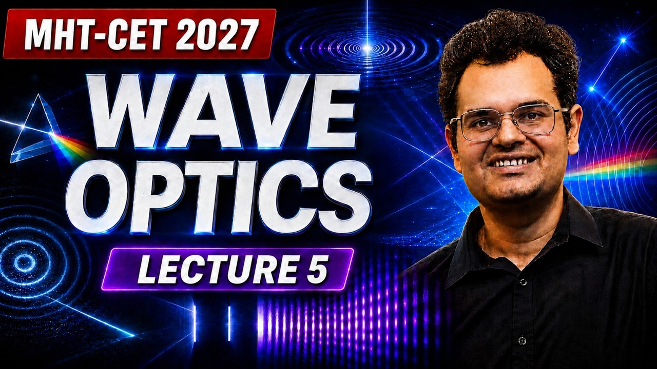 Wave Optics Lecture - 5 | MHT-CET 2027