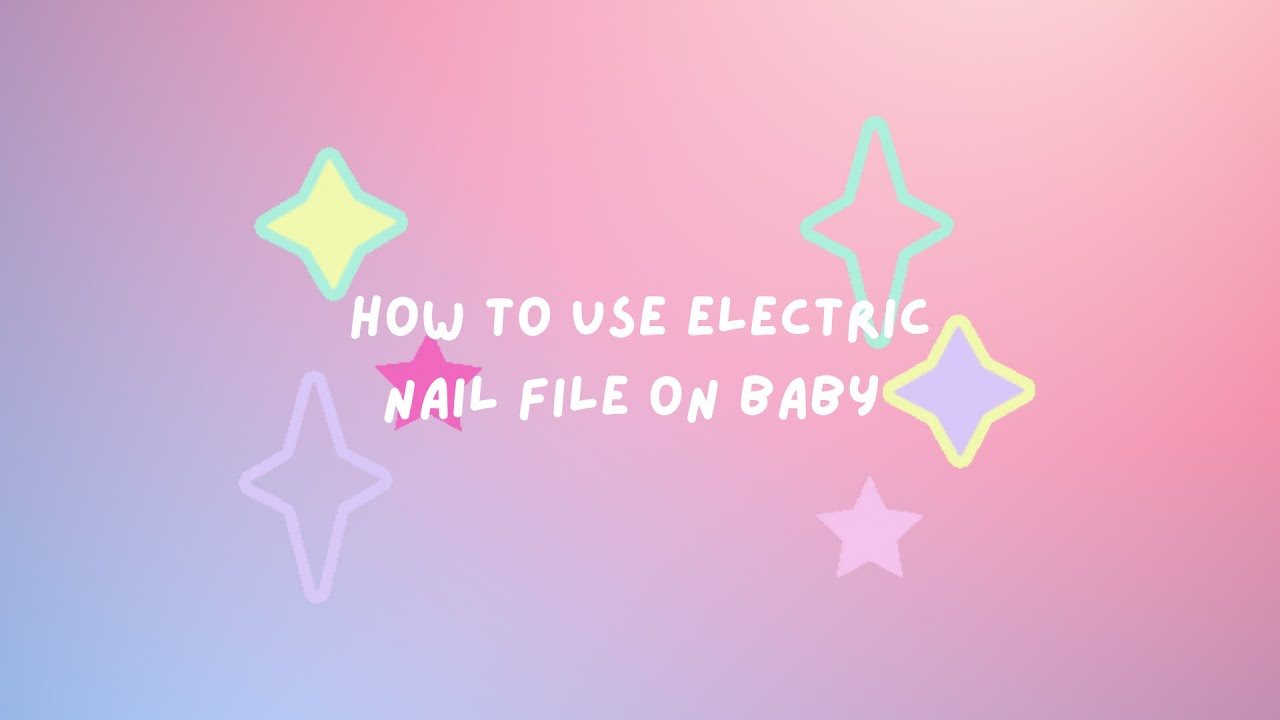 How to use electric nail file on baby