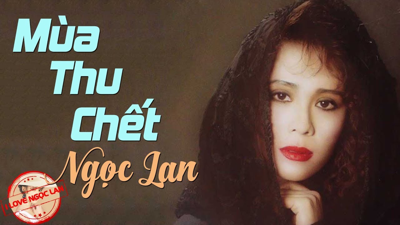 M&ugrave;a Thu Chết - NGỌC LAN ( nhạc chất lượng cao lossless)