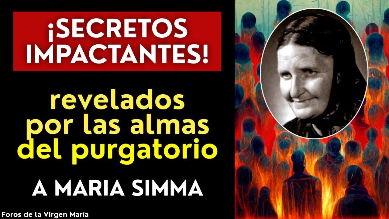 Las Almas del Purgatorio Revelan Secretos Impactantes sobre el Purgatorio a Mar&iacute;a Simma