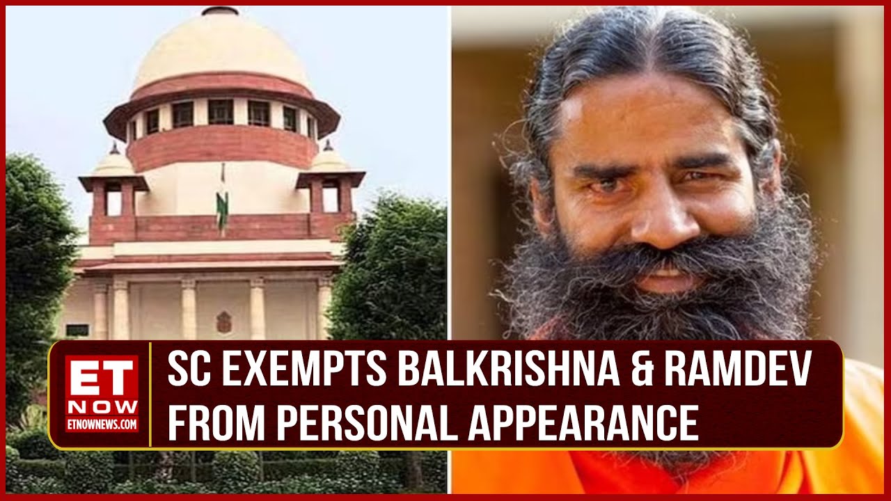 Supreme Court Exempts Balkrishna & Ramdev From Personal Appearance In Patanjali Misleading Ad Case