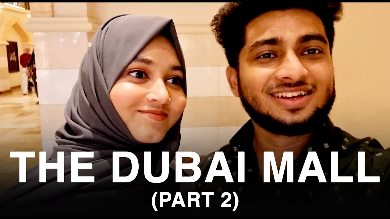The Dubai Mall -  (Part 2 By THE DUBAI COUPLE)