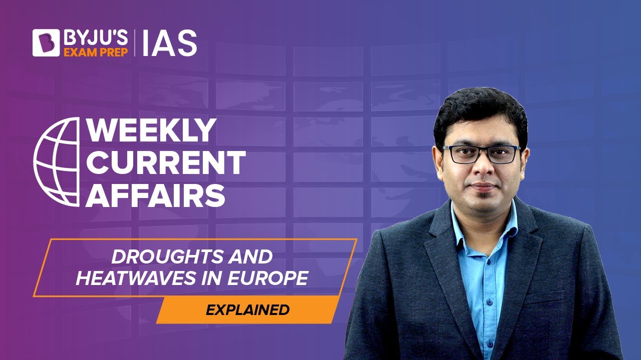Explained - Europe's Droughts and Heatwaves | Climate Change Crisis | UPSC Prelims & Mains 2022-2023