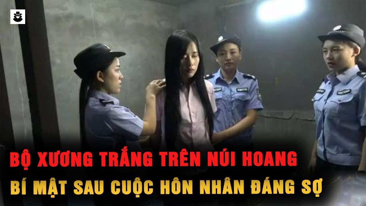 Bộ Xương Trắng Trên Núi Hoang – Bí Mật Cuộc Hôn Nhân Đáng Sợ | SIÊU KỲ ÁN