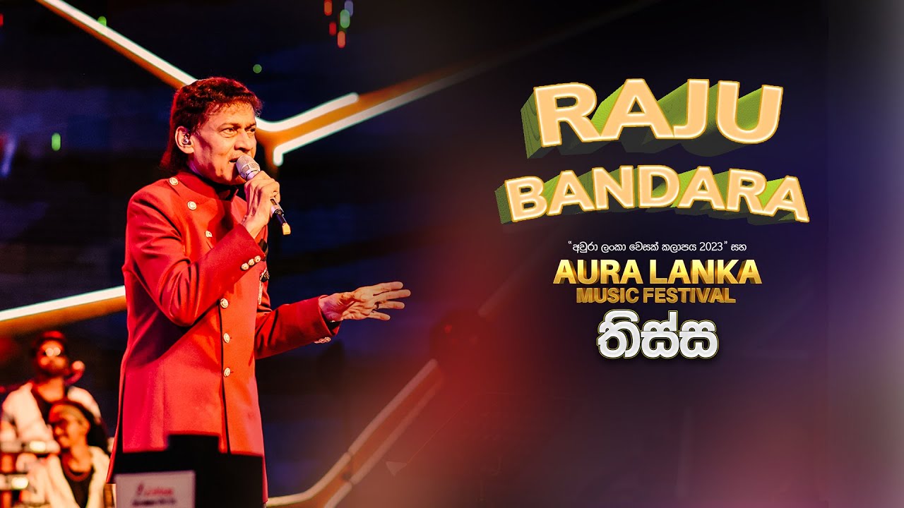 Raju Bandara | Aura Lanka Music Festival 2023 - තිස්ස වීරවිල