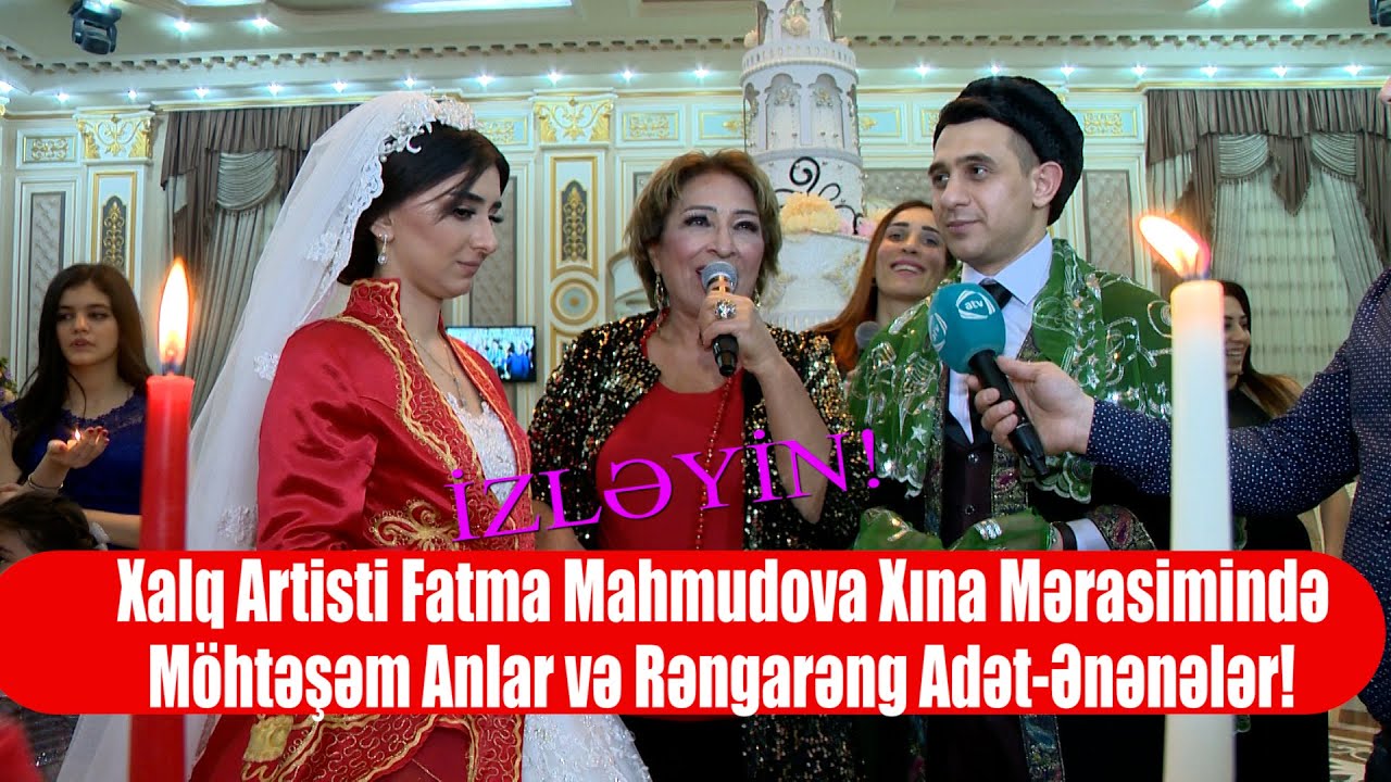 Xalq Artisti Fatma Mahmudova Xına Mərasimində – Möhtəşəm Anlar və Rəngarəng Adət-Ənənələr!