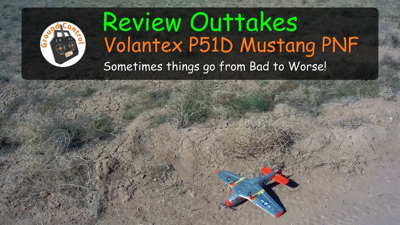 Review Outtakes - Volantex 768-1 P51D Mustang 750mm PNF - Sometimes things go from Bad to Worse!