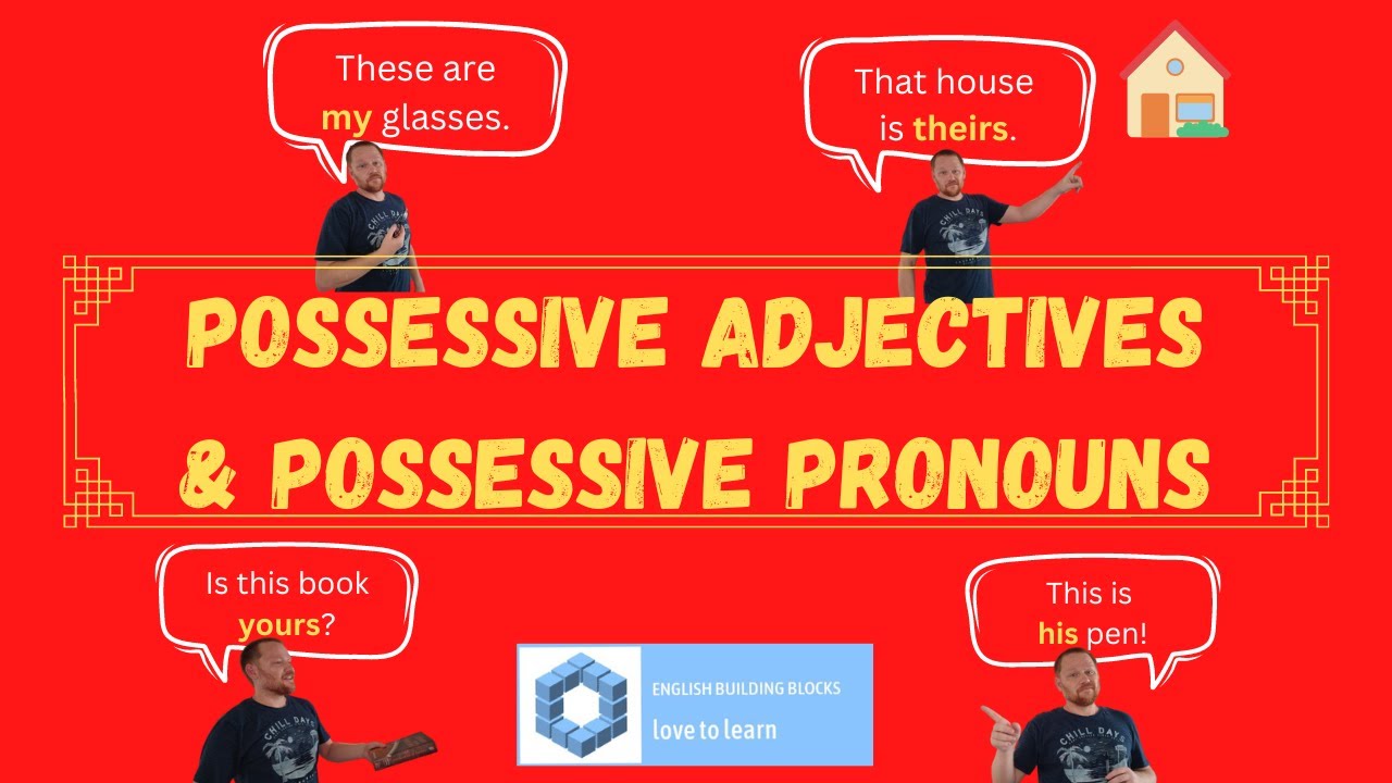 Possessive Adjectives and Possessive Pronouns: all you need to know about Possessives!English Lesson