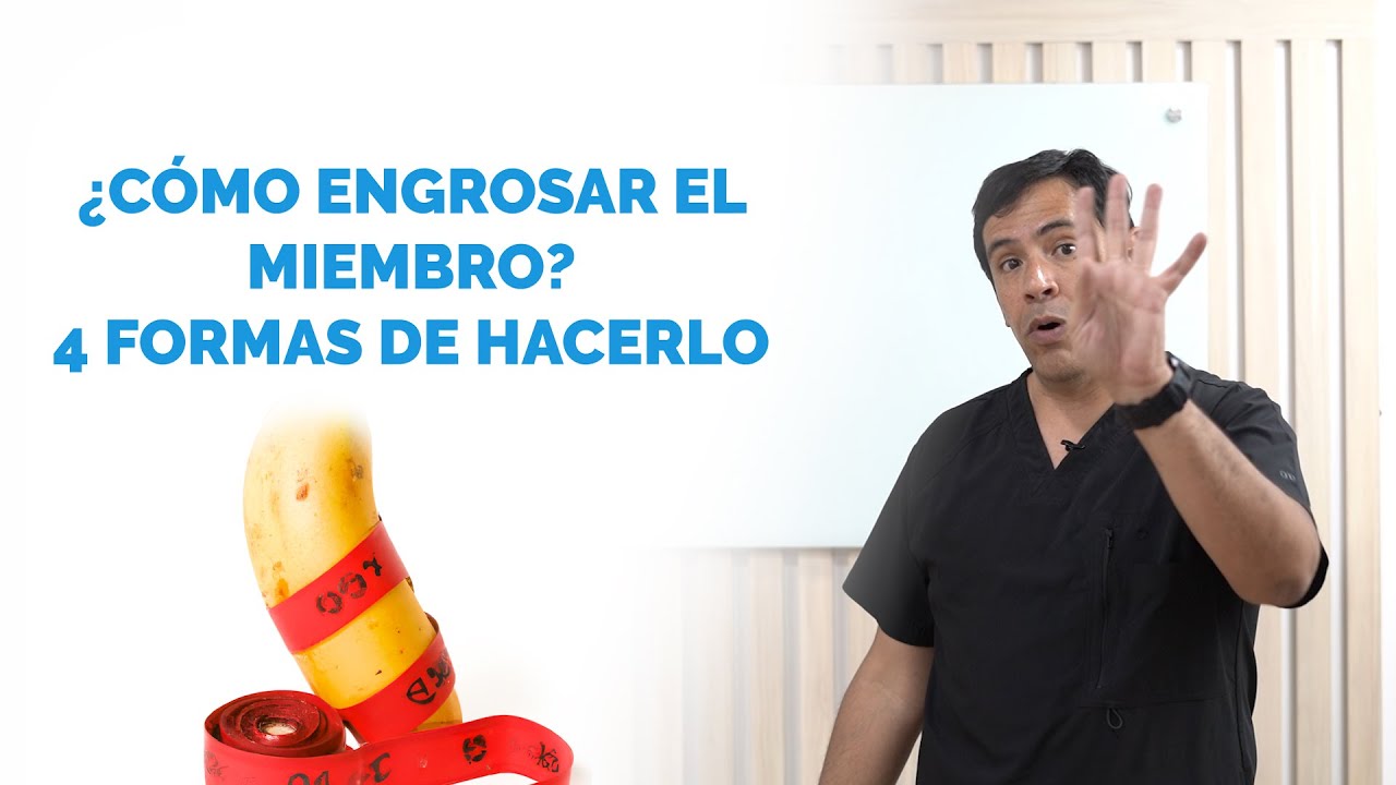 Engrosar el miembro : 4 formas de hacerlo
