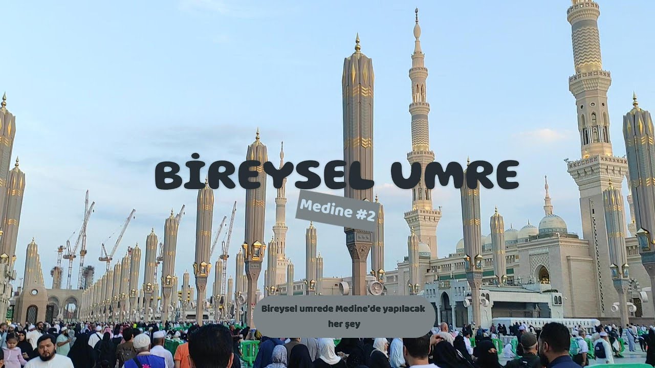 BİREYSEL UMRE / MEDİNE'DE YAPILACAK HER ŞEY (TURSUZ VE YALNIZ BİREYSEL UMRE)