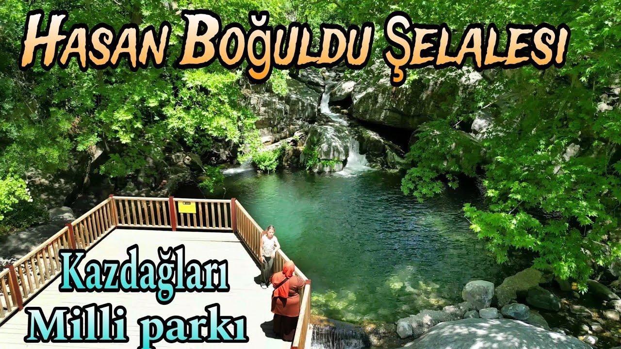 Hasan Boğuldu Şelalesi ve Mesire alanı / Kazdağları