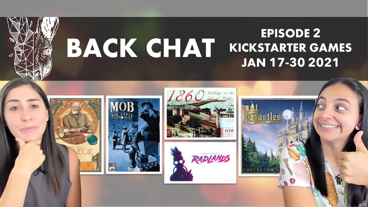 Back Chat (Kickstarter Board Games) Ep2 feat. Carnegie, Radlands, 1860, Castles of Mad King Ludwig
