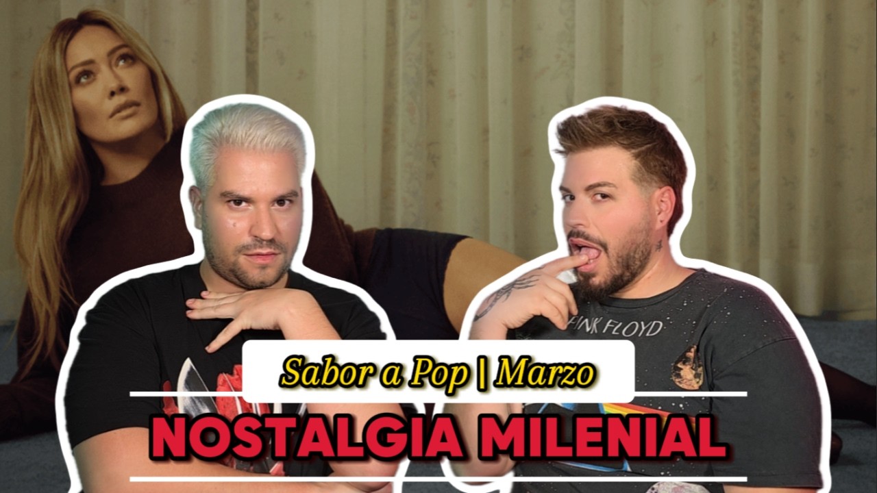 SABOR A POP | NOSTALGIA MILENIAL | MARZO 2026 (CAP. 18)