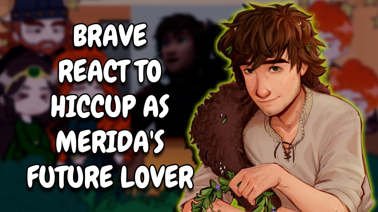Brave React To Hiccup As Merida's Future Husband || Gacha React
