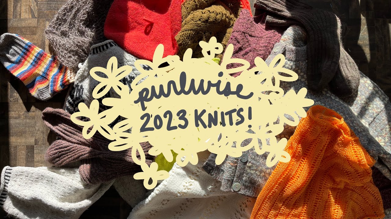 Everything I Knit in 2023! - Purlwise Knitting Podcast Episode 21