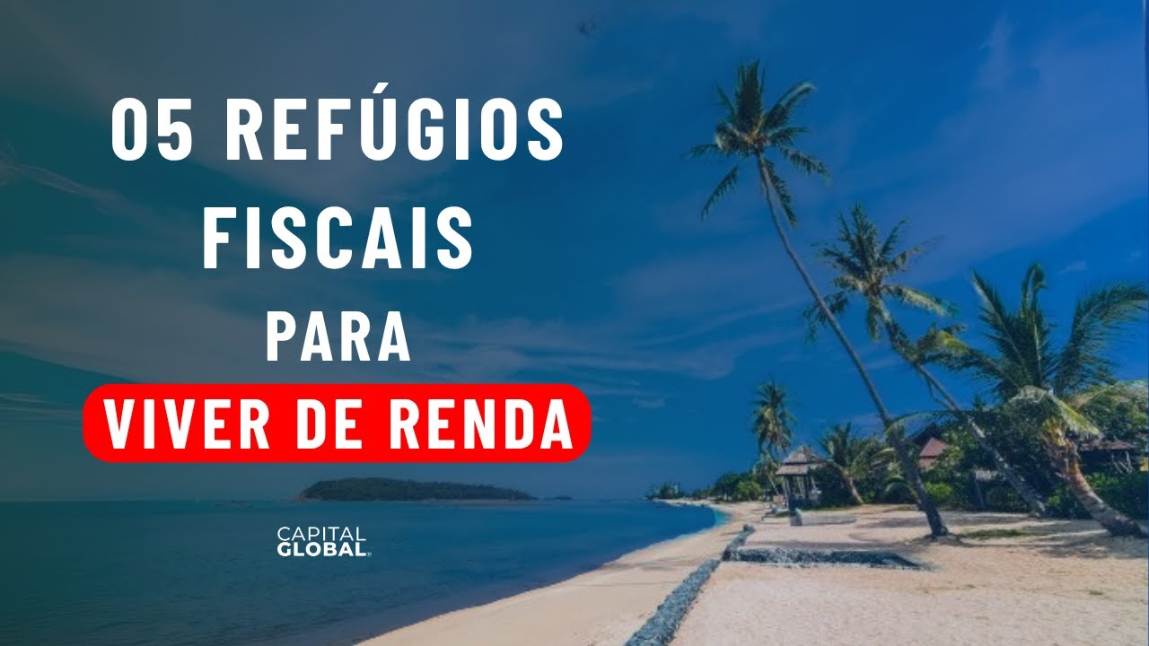 Os 05 Refúgios Fiscais Perfeitos pra Viver de Renda