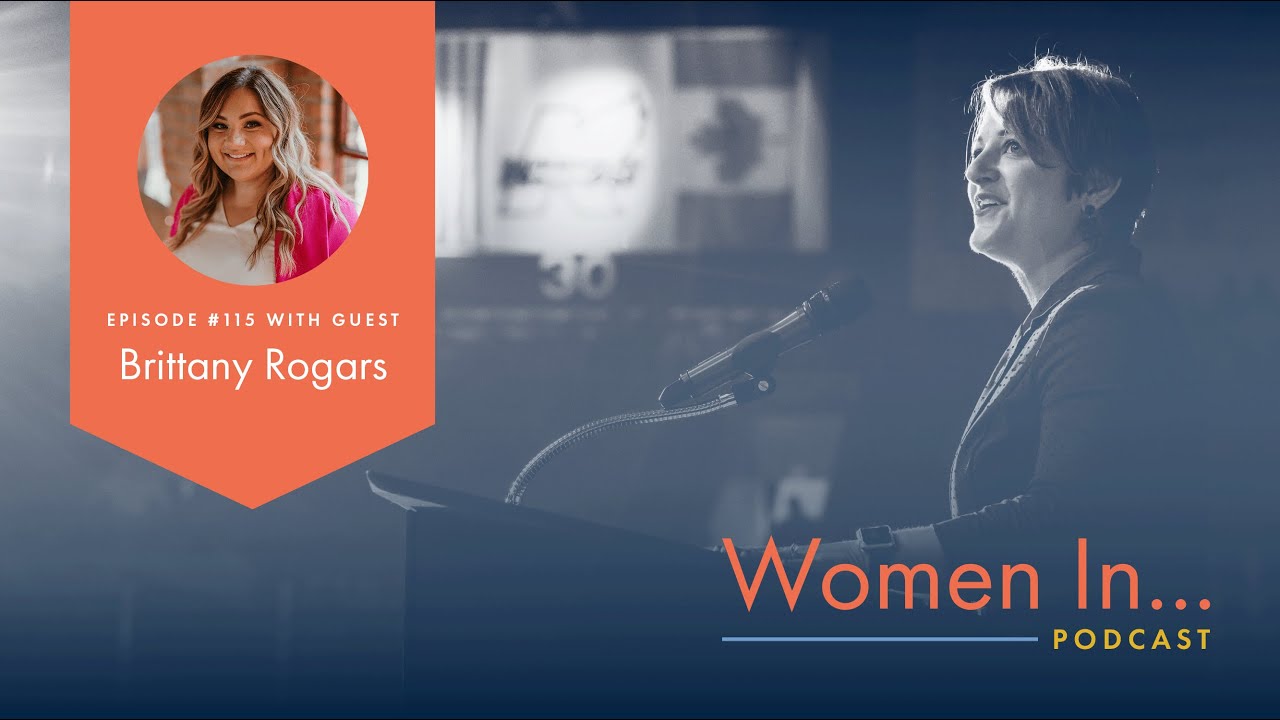 Women In... Episode 115: Brittany Rogars - When Life Shifts, Pivot: Transform Pain Into Power