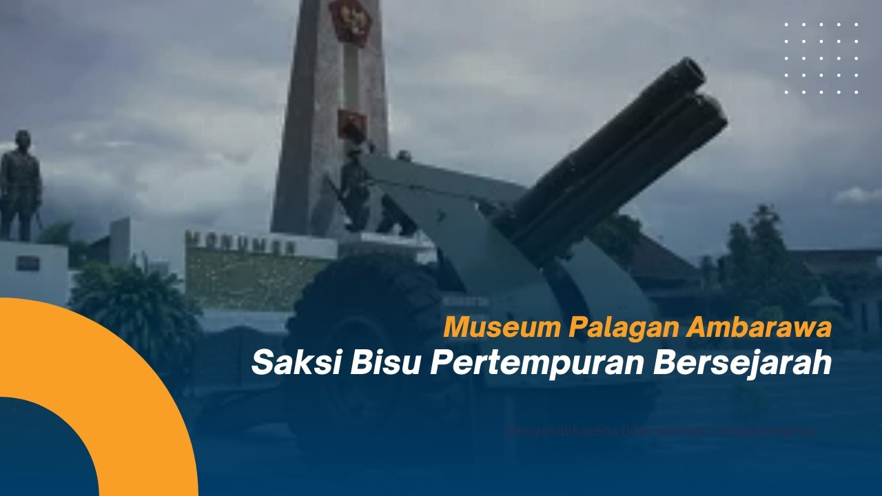 Museum Palagan Ambarawa: Saksi Bisu Pertempuran Bersejarah