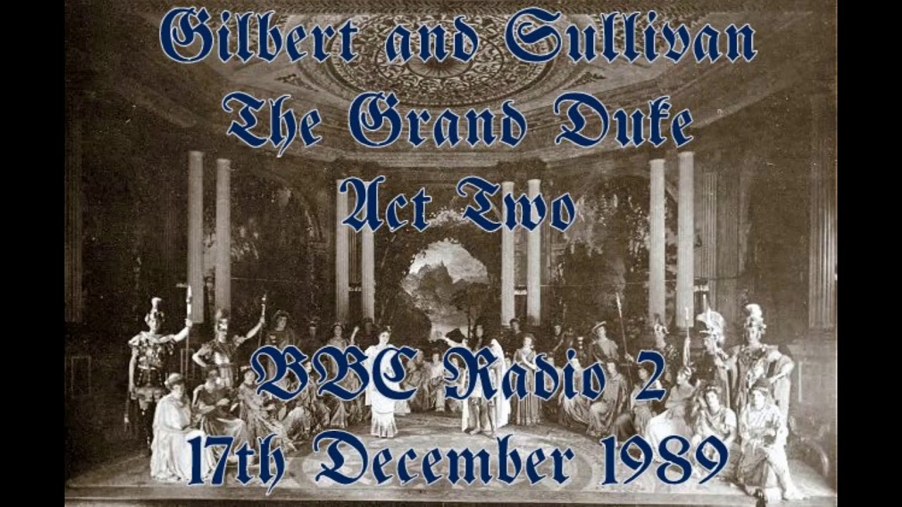 Gilbert and Sullivan   The Grand Duke   Act Two