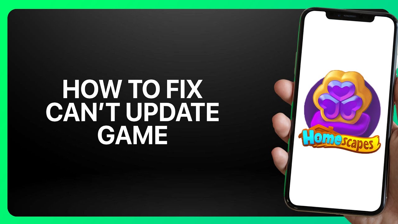How To Fix &ldquo;Can&rsquo;t Update Game&rdquo; In Homescapes ! Tutorial