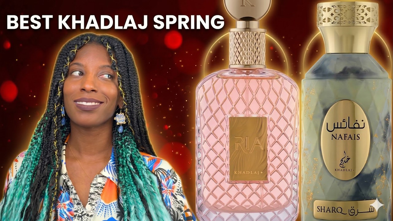 My Top 10 Khadlaj Fragrances for Spring