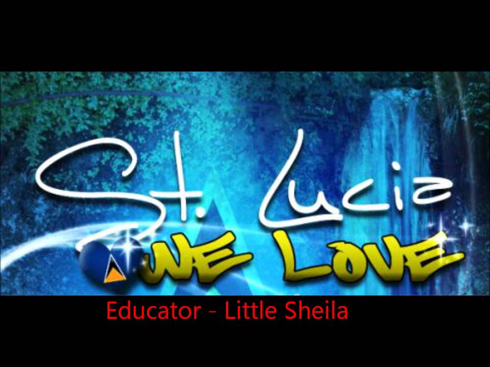 Educator - Little Sheila [St.Lucian Classic]