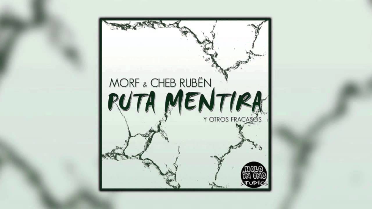 Cheb Rubën & Morf - Puta mentira y otros fracasos (Maqueta Completa)