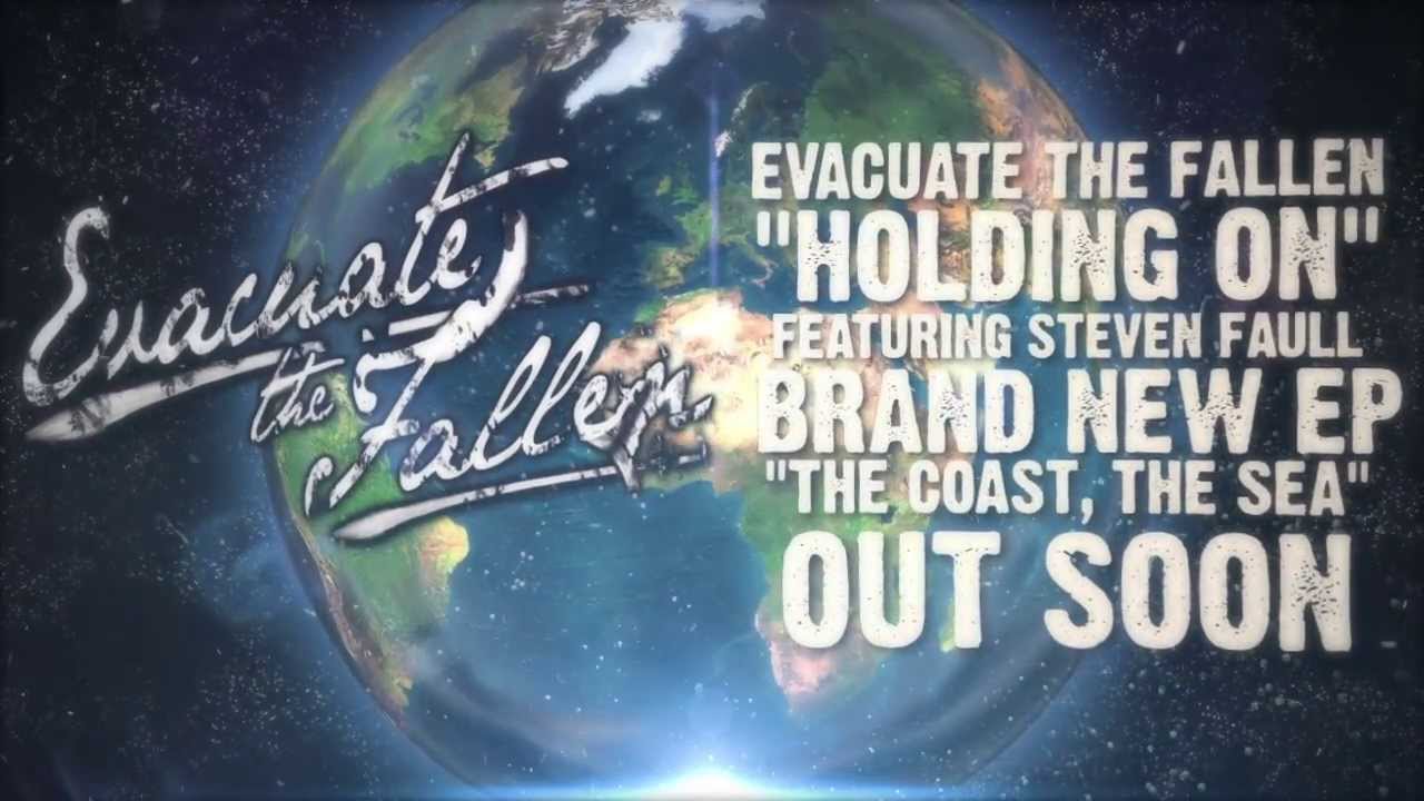 Evacuate The Fallen - Holding On feat Steven Faull
