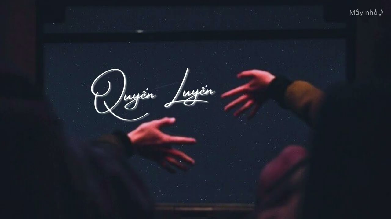 Quyến Luyến - Tôi Là Khoai Tây / Dũng | 恋恋 - 我是土豆/桶