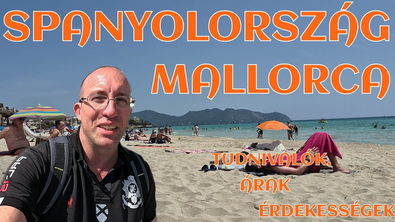 Spanyolorsz&aacute;gi utaz&aacute;s - Mallorca - Cala Millor &Aacute;rakkal, Tudnival&oacute;kkal, &Eacute;rdekess&eacute;gekkel.