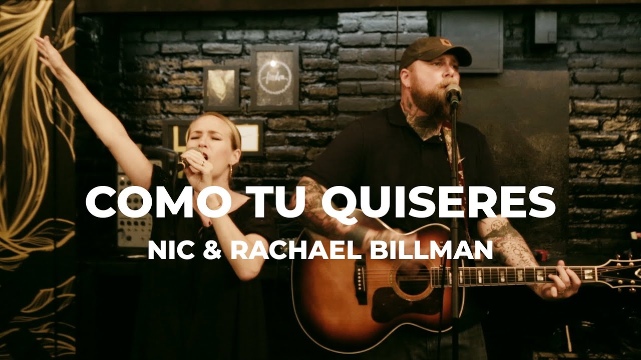 Nic & Rachael Billman - Como Tu Quiseres