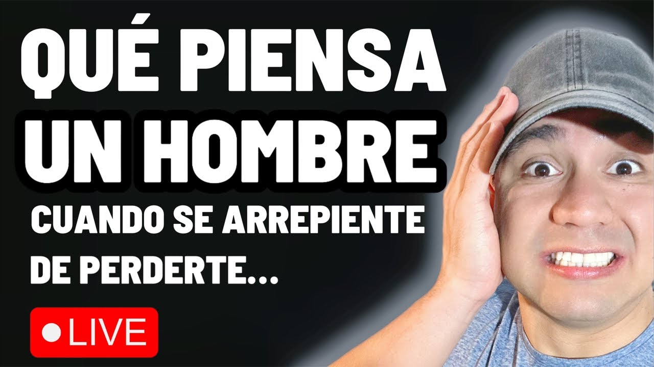 Cuando un hombre se arrepiente de perderte piensa en....