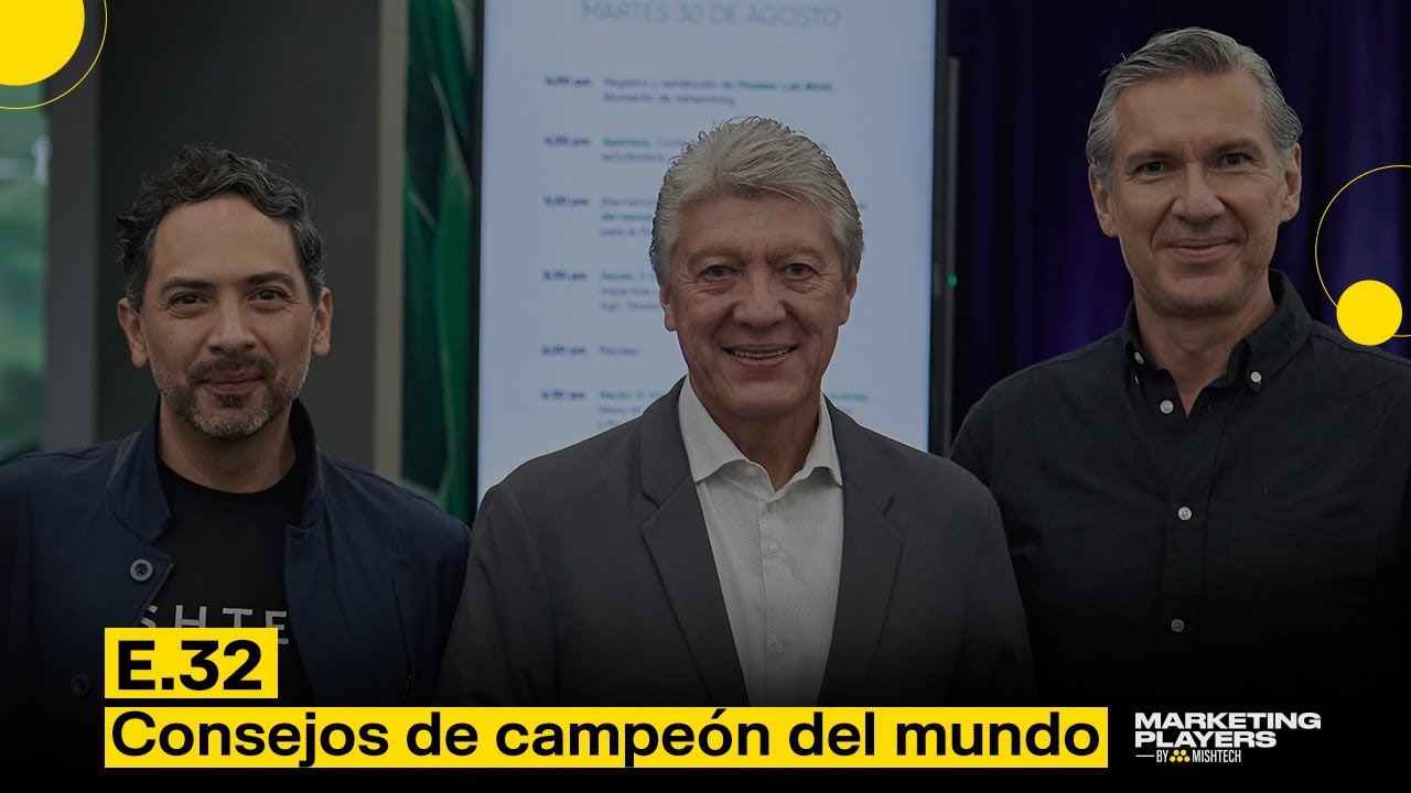 Consejos de campe&oacute;n del mundo, con Chucho Ram&iacute;rez | Marketing Players by Mishtech Ep. 32 - T1