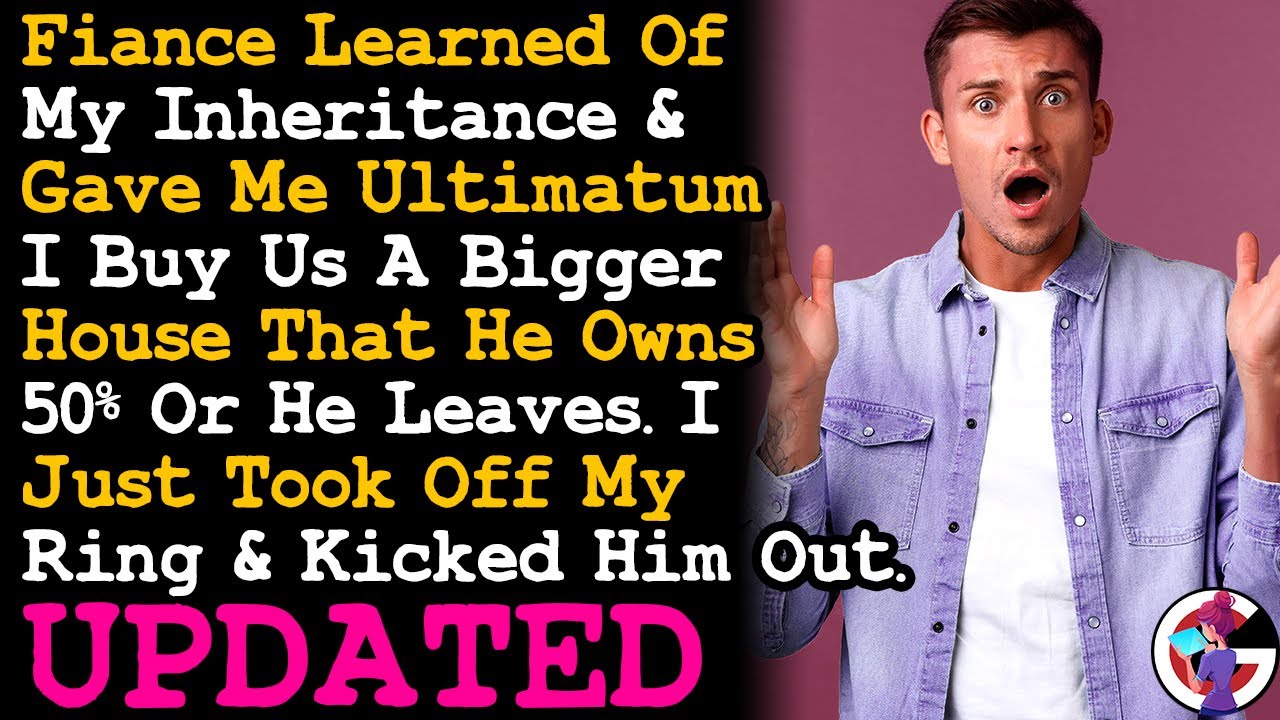 UPDATE Fiancé Gave Me Ultimatum I Either Buy Us Big House & He Owns 50% Or He Leaves, So I... AITA