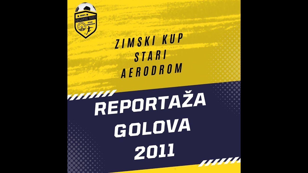 Zimski kup Stari Aerodrom 2024 - Reportaža golova (generacija 2011)