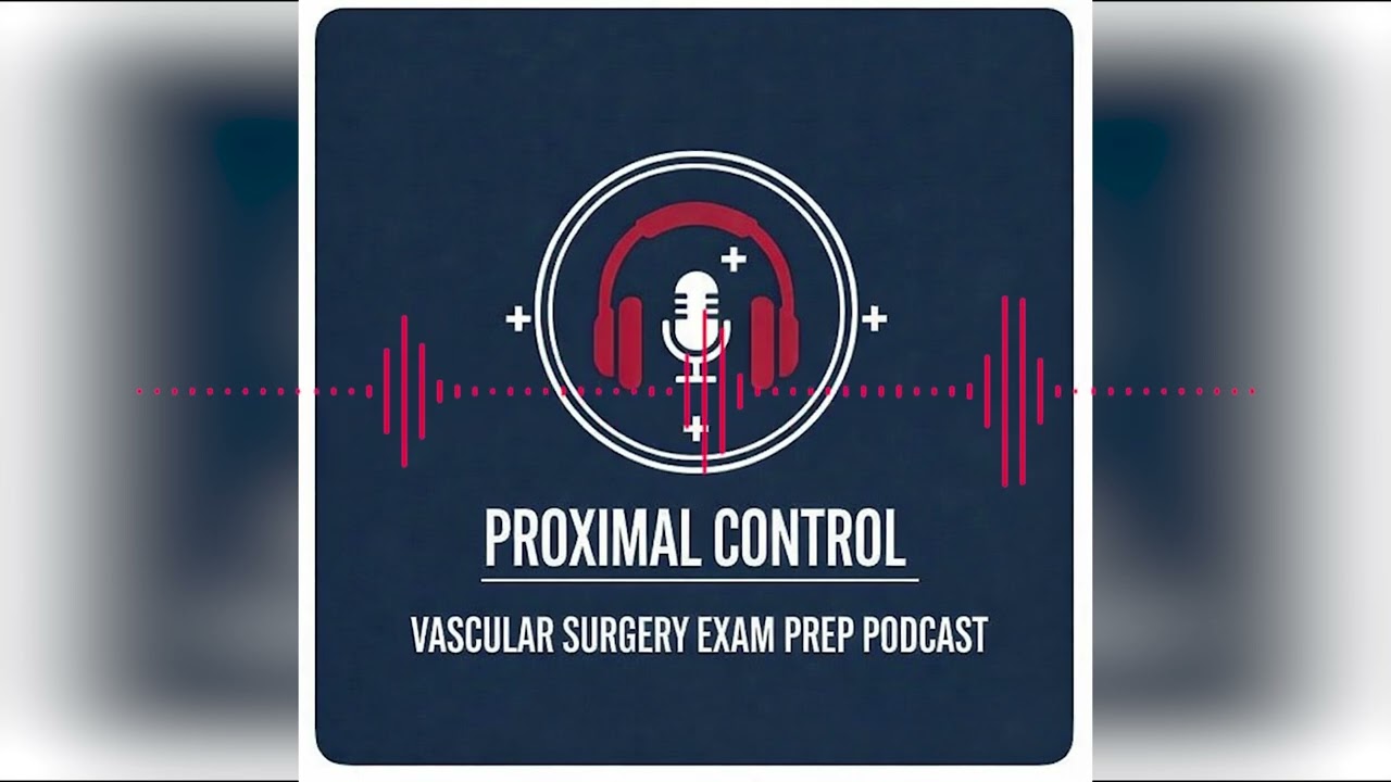 Episode 4: Vascular Surgery Exam Prep: ￼Proximal Control- ChronicLimb Threatening Ischaemia (CLTI)