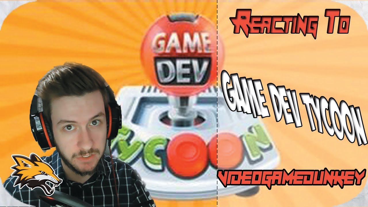 Reacting to videogamedunkey Game Dev Tycoon