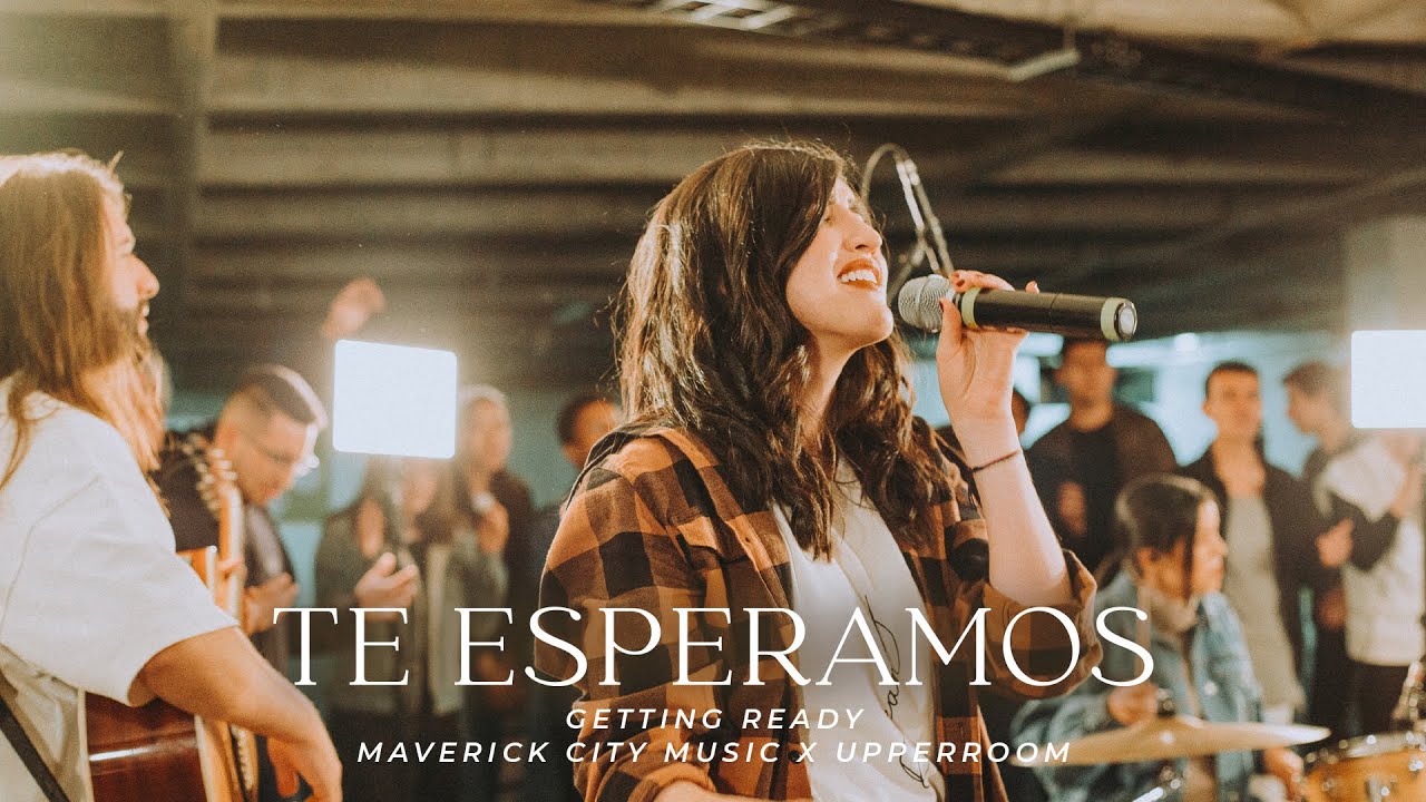 Te Esperamos (Getting Ready en Español) Maverick City/@upperroomI Semillas de Vida@NuevaRazaMusic