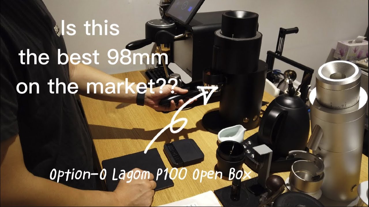 Lagom P100 coffee grinder Option-o unbox  98mm SSP burr hu,decent espresso ,niche, p64