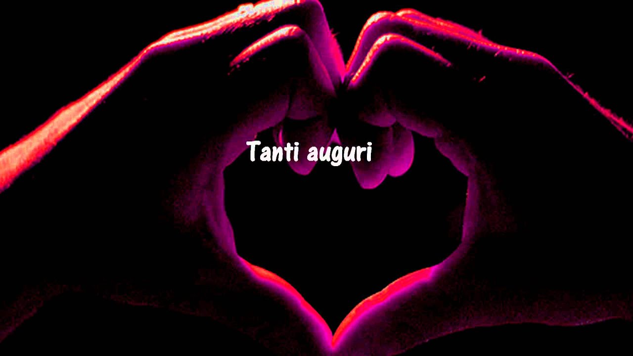 A te che sei il mio Amore grande... Tanti auguri di buon compleanno!