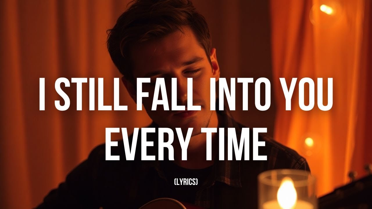 I Still Fall Into You Every Time | Heart-Melting Emotional Love Ballad