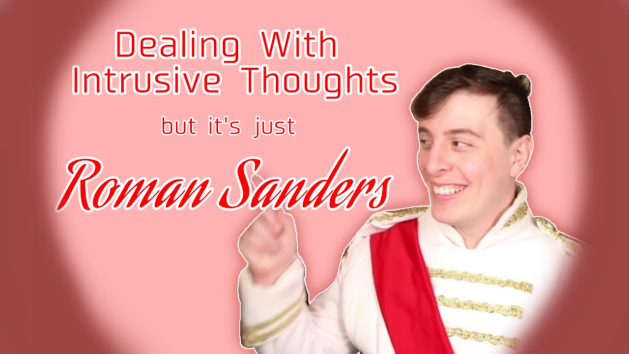 Dealing With Intrusive Thoughts but it's just Roman Sanders