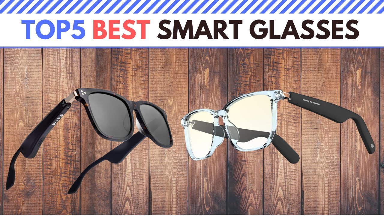 The Best Smart Glasses in 2021 [ Top 5 ]
